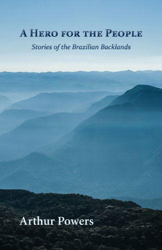 Cover for Arthur Powers · A Hero for the People: Stories of the Brazilian Backlands (Pocketbok) (2013)