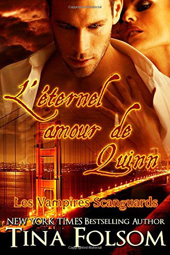 Cover for Tina Folsom · L'éternel Amour De Quinn (Les Vampires Scanguards - Tome 6) (French Edition) (Paperback Book) [French edition] (2014)