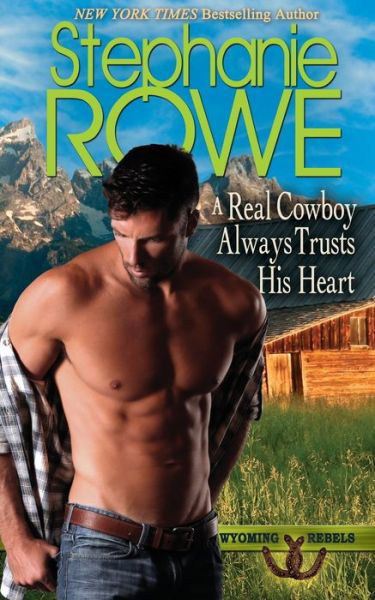 Cover for Stephanie Rowe · A Real Cowboy Always Trusts His Heart (Paperback Book) (2019)