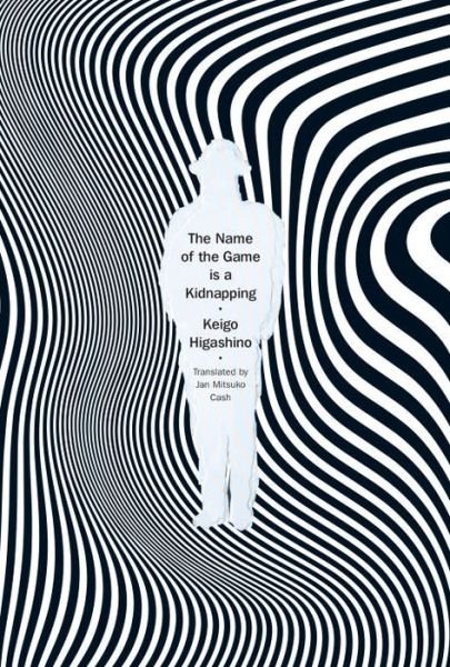 Cover for Keigo Higashino · The Name Of The Game Is A Kidnapping (Hardcover Book) (2017)