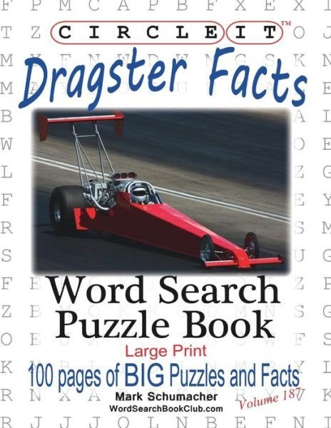 Cover for Lowry Global Media LLC · Circle It, Dragster Facts, Word Search, Puzzle Book (Taschenbuch) [Large type / large print edition] (2019)