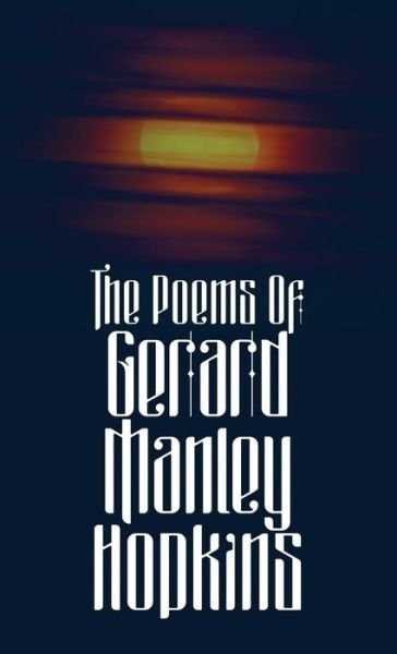 Cover for Gerard Manley Hopkins · The Poems of Gerard Manley Hopkins (Innbunden bok) (2018)