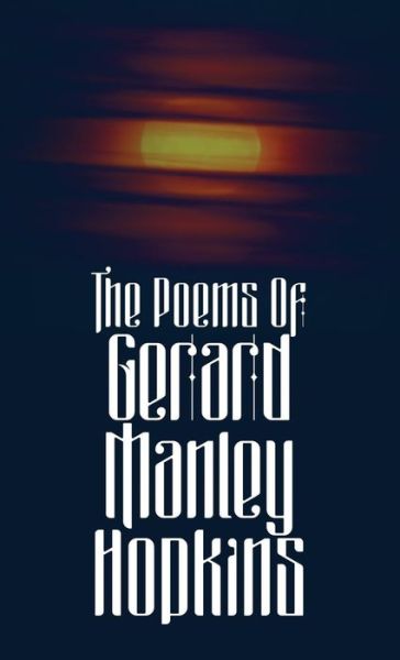 Cover for Gerard Manley Hopkins · The Poems of Gerard Manley Hopkins (Hardcover Book) (2018)