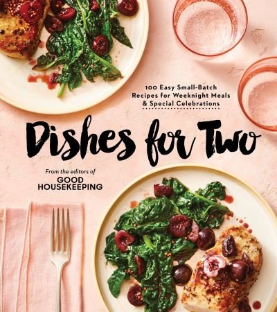Cover for Kate Merker · Good Housekeeping Dishes For Two: 125 Easy Small-Batch Recipes for Weeknight Meals &amp; Special Celebrations (Hardcover Book) (2022)
