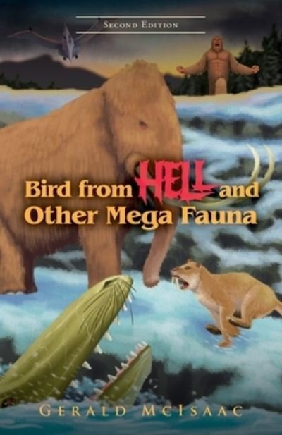 Cover for Gerald McIsaac · Bird from Hell and Other Mega Fauna Second Edition (Book) (2022)
