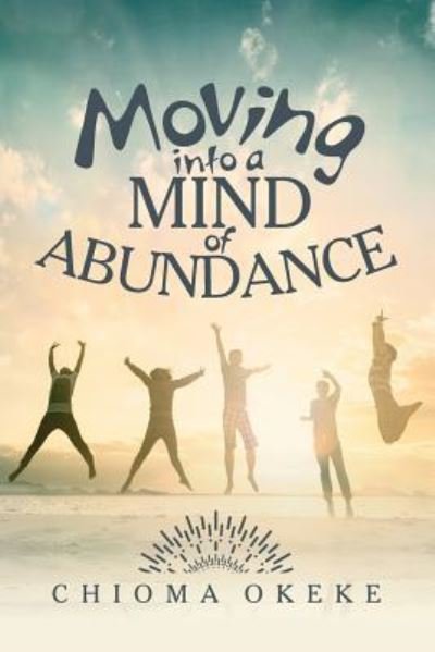 Cover for Chioma Okeke · Moving Into A Mind of Abundance (Paperback Book) (2017)