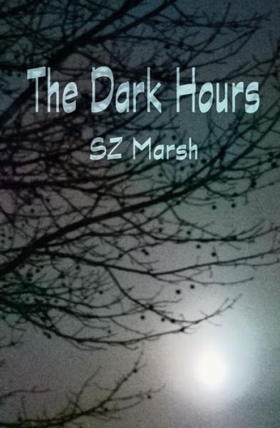 Cover for Sz Marsh · The Dark Hours (Pocketbok) (2017)