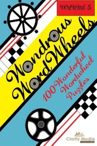 Wondrous Wordwheels Volume 5 - Clarity Media - Books - Createspace Independent Publishing Platf - 9781974660834 - August 17, 2017