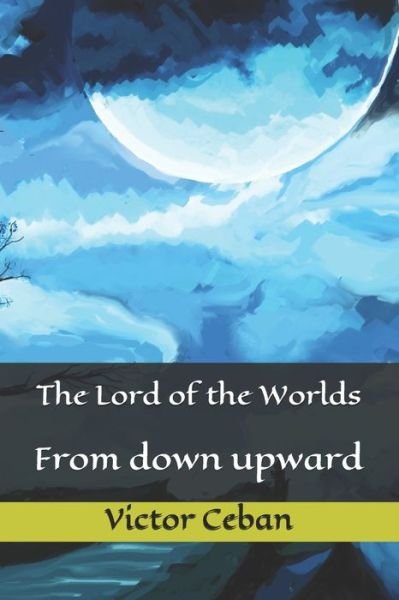 Victor Ceban · The Lord of the Worlds (Paperback Book) (2017)