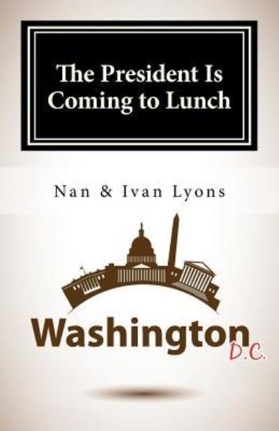 Cover for Nan and Ivan Lyons · The President Is Coming to Lunch (Paperback Book) (2018)