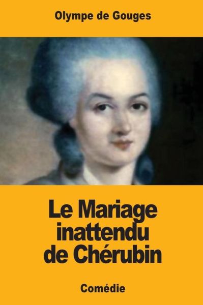 Cover for Olympe De Gouges · Le Mariage Inattendu de Ch rubin (Paperback Book) (2017)