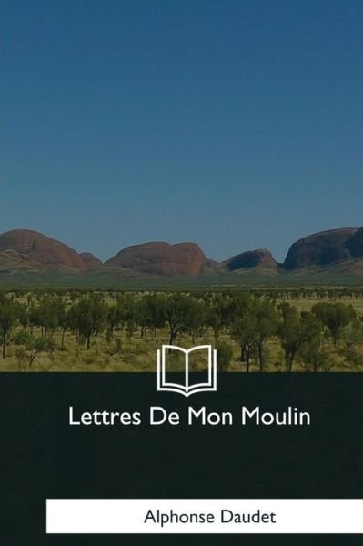 Cover for Alphonse Daudet · Lettres De Mon Moulin (Taschenbuch) (2018)