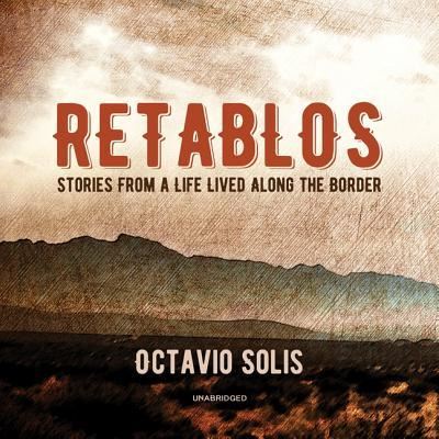 Retablos Lib/E - Octavio Solis - Muzyka - Blackstone Publishing - 9781982663834 - 16 kwietnia 2019