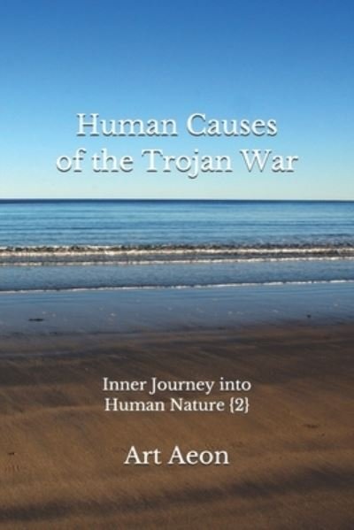Cover for Art Aeon · Human Causes of the Trojan War: Inner Journey into Human Nature {2} (Paperback Book) (2020)