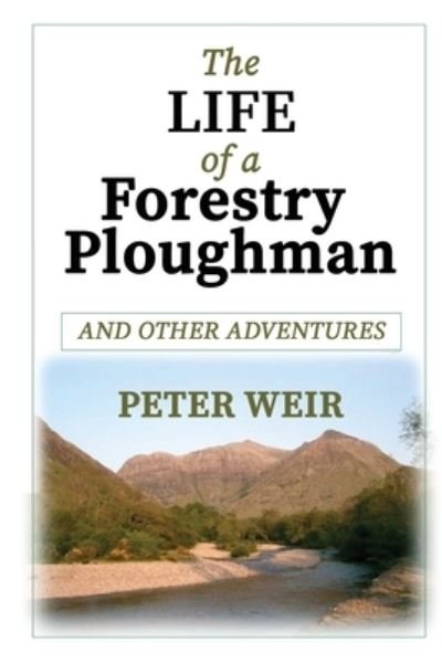 Cover for Peter Weir · The Life of a Forestry Ploughman and Other Adventures (Paperback Bog) (2020)