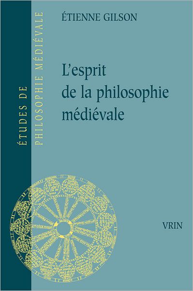 Cover for Etienne Gilson · L'esprit De La Philosophie Medievale (Etudes De Philosophie Medievale) (French Edition) (Paperback Book) [French edition] (1960)