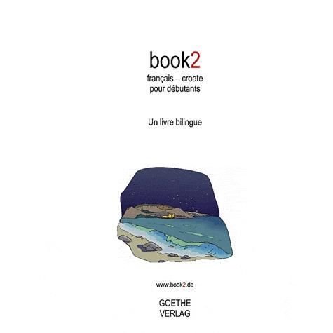 Cover for Johannes Schumann · Book2 Français - Croate Pour Débutants (Paperback Bog) (2009)