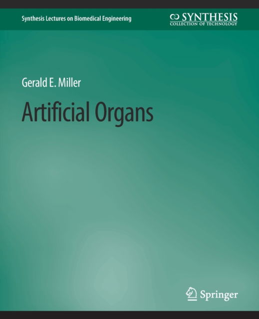 Cover for Gerald E. Miller · Artificial Organs - Synthesis Lectures on Biomedical Engineering (Paperback Book) (2007)