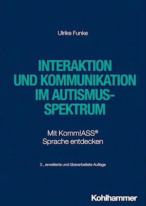 Interaktion und Kommunikation Im Autismus-Spektrum - Ulrike Funke - Książki - Kohlhammer Verlag - 9783170435834 - 30 kwietnia 2024