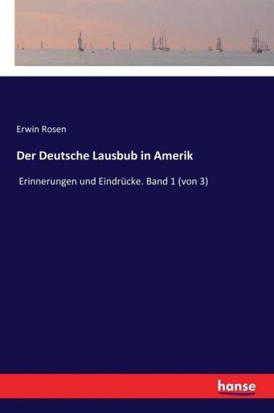 Der Deutsche Lausbub in Amerik - Rosen - Books -  - 9783337353834 - November 30, 2017