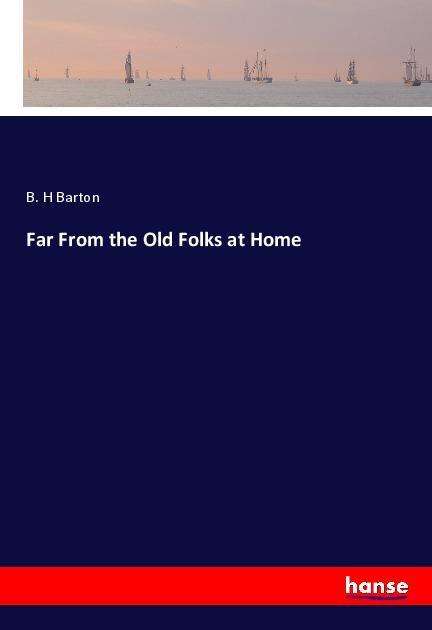 Cover for Barton · Far From the Old Folks at Home (Book)