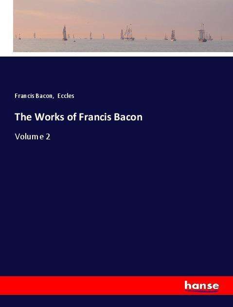 Cover for Bacon · The Works of Francis Bacon (Bok)