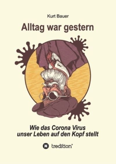 Alltag War Gestern - Bauer - Libros -  - 9783347109834 - 21 de septiembre de 2020