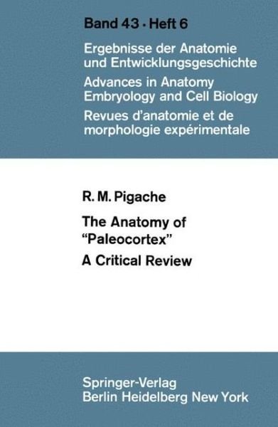The Anatomy of "Paleocortex": A Critical Review - Advances in Anatomy, Embryology and Cell Biology - Robert M. Pigache - Böcker - Springer-Verlag Berlin and Heidelberg Gm - 9783540050834 - 1970