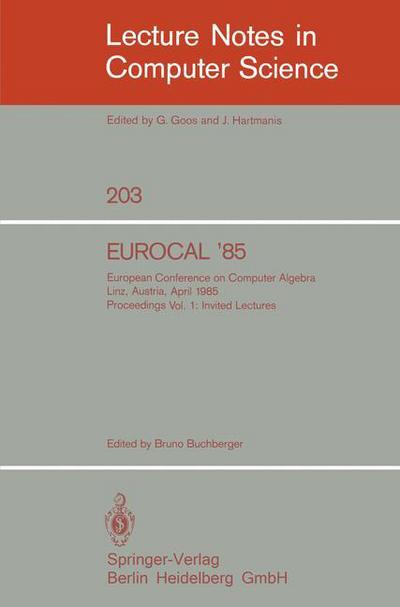 Cover for Bruno Buchberger · Eurocal '85, European Conference on Computer Algebra. Linz, Austria, April 1-3, 1985, Proceedings (Invited Lectures) - Lecture Notes in Computer Science (Paperback Book) (1985)