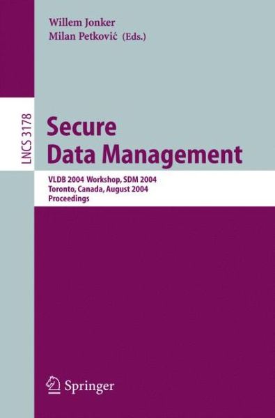 Cover for Willem Jonker · Secure Data Management: Vldb 2004 Workshop, Sdm 2004 : Toronto, Canada, August 30, 2004, Proceedings - Lecture Notes in Computer Science (Pocketbok) (2004)