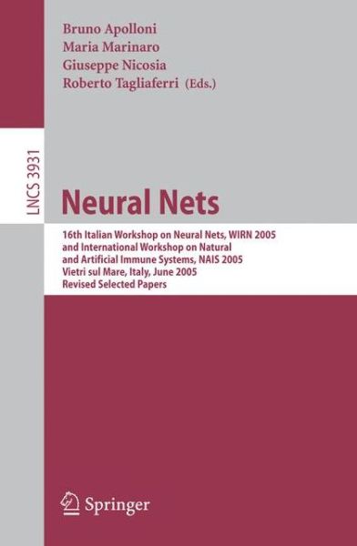 Cover for Bruno Apolloni · Neural Nets: 16th Italian Workshop on Neural Nets, Wirn 2005, International Workshop on Natural and Artificial Immune Systems, Nais 2005, Vietri Sul Mare, Italy, June 8-11, 2005, Revised Selected Papers - Lecture Notes in Computer Science / Theoretical Co (Paperback Book) (2006)