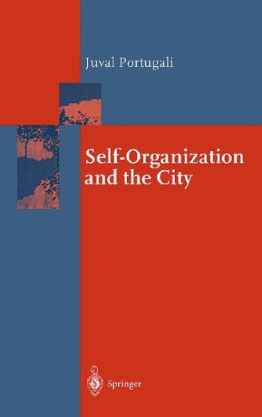 Cover for Juval Portugali · Self-Organization and the City - Springer Series in Synergetics (Hardcover bog) [2000 edition] (1999)