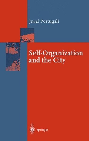 Cover for Juval Portugali · Self-Organization and the City - Springer Series in Synergetics (Gebundenes Buch) [2000 edition] (1999)