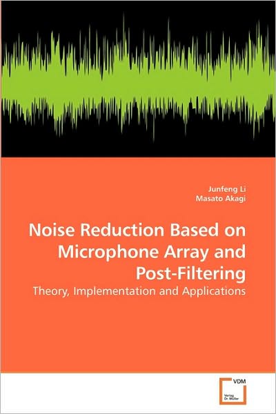 Cover for Junfeng Li · Noise Reduction Based on Microphone Array and Post-filtering: Theory, Implementation and Applications (Paperback Book) (2009)