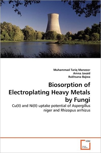 Cover for Rukhsana Bajwa · Biosorption of Electroplating Heavy Metals by Fungi: Cu (Ii) and Ni (Ii)  Uptake Potential of Aspergillus Niger and Rhizopus Arrhizus (Paperback Book) (2011)
