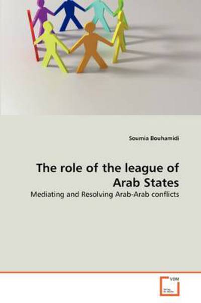 Cover for Soumia Bouhamidi · The Role of the League of Arab States: Mediating and Resolving Arab-arab Conflicts (Paperback Bog) (2011)