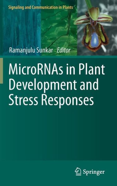 Cover for Ramanjulu Sunkar · MicroRNAs in Plant Development and Stress Responses - Signaling and Communication in Plants (Hardcover Book) [2012 edition] (2012)