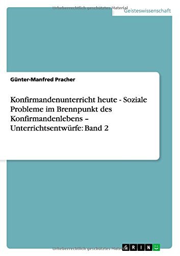 Cover for Gunter-manfred Pracher · Konfirmandenunterricht Heute - Soziale Probleme Im Brennpunkt Des Konfirmandenlebens - Unterrichtsentwurfe: Band 2 (Paperback Book) [German edition] (2012)