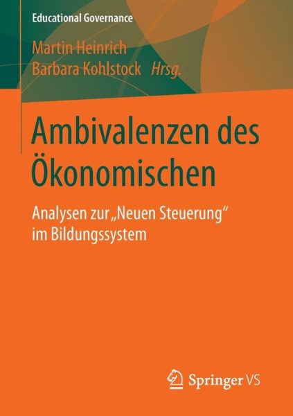 Cover for Ambivalenzen Des OEkonomischen: Analysen Zur &quot;neuen Steuerung&quot; Im Bildungssystem - Educational Governance (Paperback Book) [1. Aufl. 2016 edition] (2015)