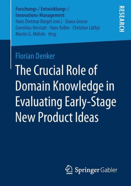 Cover for Denker · The Crucial Role of Domain Knowledge in Evaluating Early Stage New Product Ideas (Book) [1st ed. 2018 edition] (2017)
