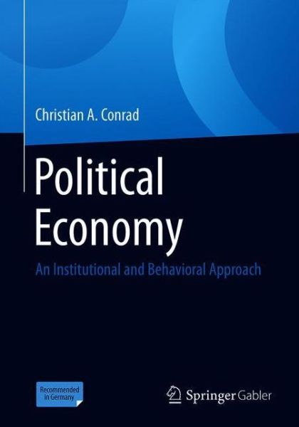 Cover for Christian A. Conrad · Political Economy: An Institutional and Behavioral Approach (Paperback Book) [1st ed. 2020 edition] (2020)