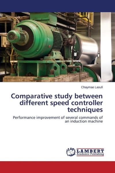 Cover for Laoufi Chaymae · Comparative Study Between Different Speed Controller Techniques (Taschenbuch) (2015)