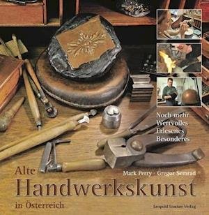 Perry:alte Handwerkskunst In Ã–sterreich - Perry - Bøger -  - 9783702014834 - 