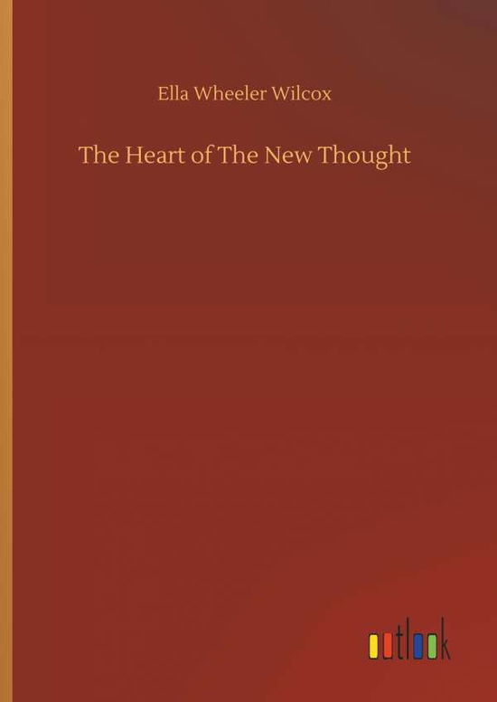 Cover for Wilcox · The Heart of The New Thought (Book) (2018)