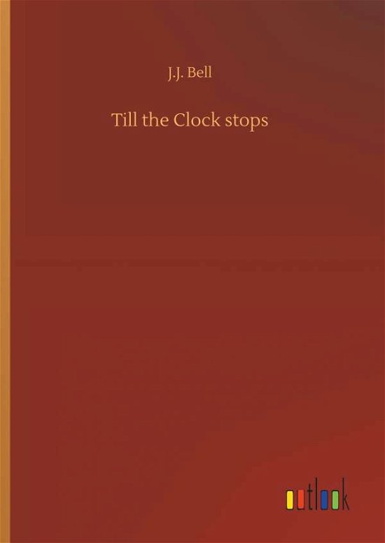 Till the Clock stops - Bell - Books -  - 9783734091834 - September 25, 2019