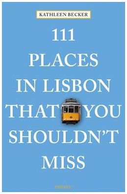Cover for Kathleen Becker · 111 Places in Lisbon That You Shouldn't Miss - 111 Places (Paperback Bog) (2018)