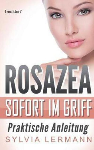 Cover for Sylvia Lermann · Rosazea sofort im Griff: Praktische Anleitung (Hardcover bog) (2024)