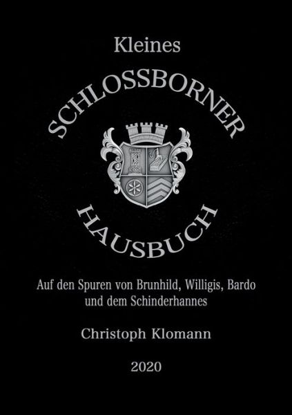 Cover for Christoph Klomann · Kleines Schlossborner Hausbuch: Auf den Spuren von Brunhild, Willigis, Bardo und dem Schinderhannes (Paperback Book) (2020)