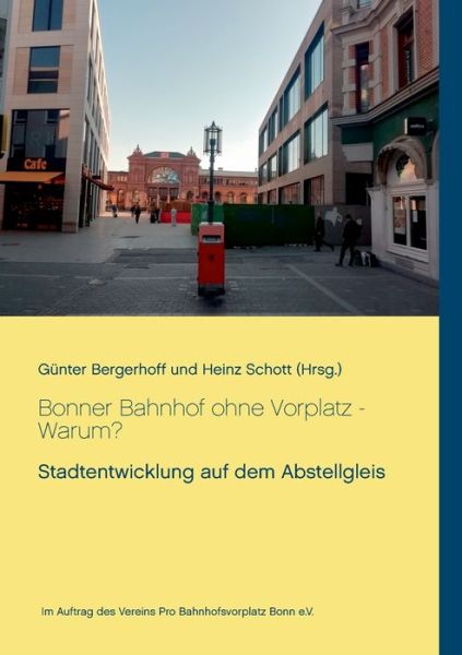 Cover for Bonner Bahnhof ohne Vorplatz - Warum?: Stadtentwicklung auf dem Abstellgleis (Paperback Book) (2020)