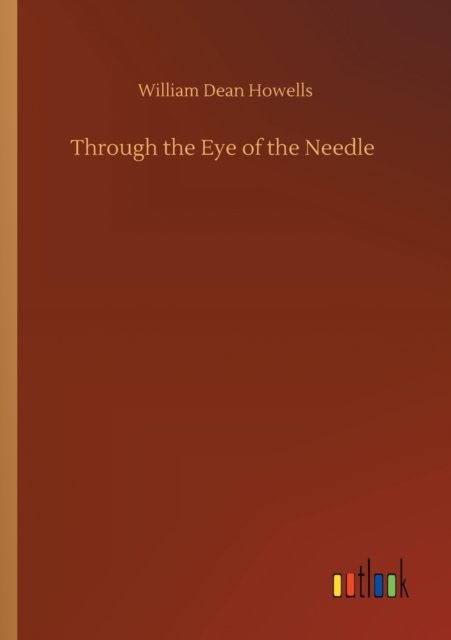 Cover for William Dean Howells · Through the Eye of the Needle (Pocketbok) (2020)